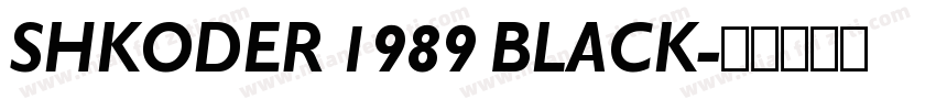 SHKODER 1989 Black字体转换